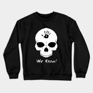 We Know!!! Crewneck Sweatshirt